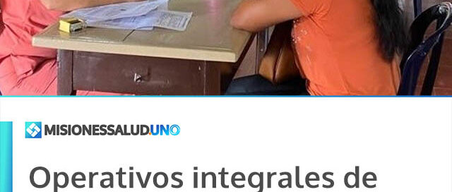 Operativos integrales de salud en 25 de Mayo y Pozo Azul fortalecen la atención comunitaria